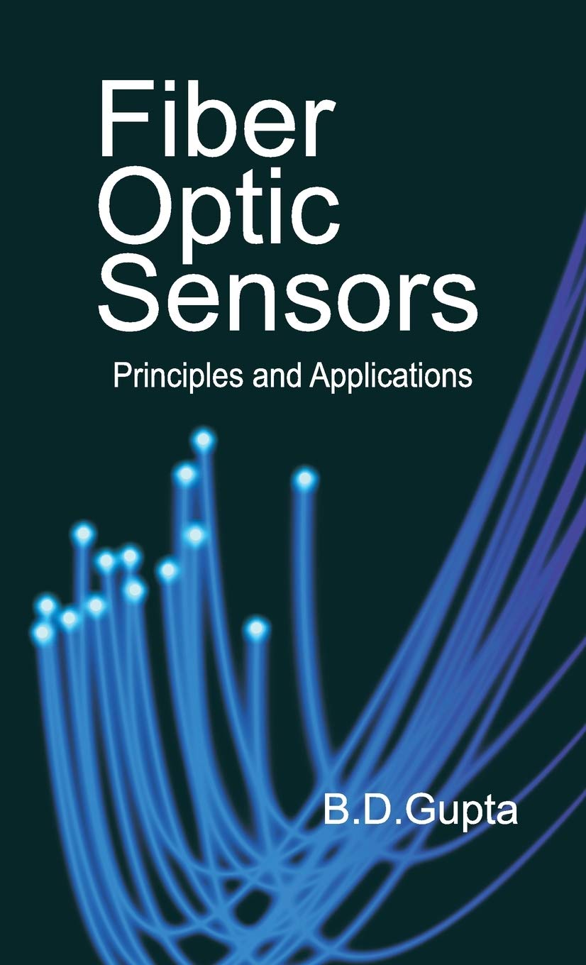 Fiber Optic Sensors : Principles and Applications